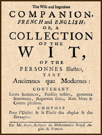 The Wise and Ingenious Companion, French and English; by Abel Boyer