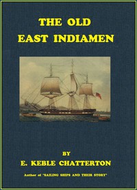 The Old East Indiamen by E. Keble Chatterton