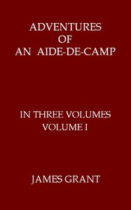 Adventures of an Aide-de-Camp; or, A Campaign in Calabria, Volume 1 (of 3) by Grant