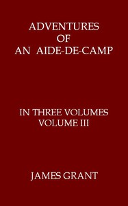 Adventures of an Aide-de-Camp; or, A Campaign in Calabria, Volume 3 (of 3) by Grant