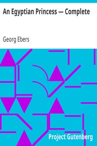 An Egyptian Princess — Complete by Georg Ebers