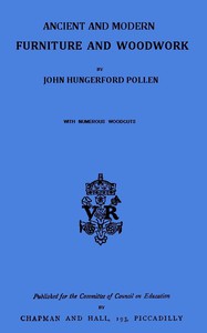 Ancient and Modern Furniture and Woodwork by John Hungerford Pollen