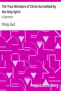 The True Ministers of Christ Accredited by the Holy Spirit: A Sermon by Philip Gell