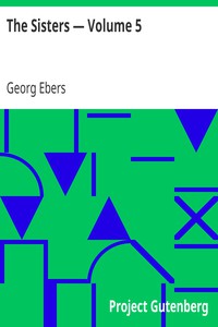 The Sisters — Volume 5 by Georg Ebers