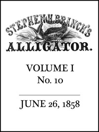 Stephen H. Branch's Alligator, Vol. 1 no. 10, June 26, 1858 by Stephen H. Branch