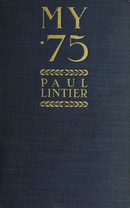 My .75: Reminiscences of a Gunner of a .75m/m Battery in 1914 by Paul Lintier