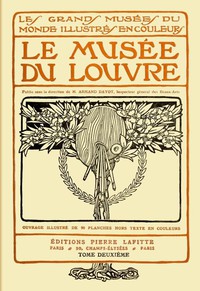 Le musée du Louvre, tome 2 (of 2) by Armand Dayot