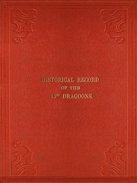 Historical Record of the Thirteenth Regiment of Light Dragoons by Richard Cannon