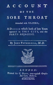 An Account of the Sore Throat Attended With Ulcers by John Fothergill