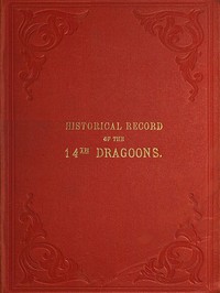 Historical Record of the Fourteenth, or the King's, Regiment of Light Dragoons