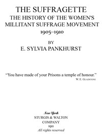 The Suffragette: The History of the Women's Militant Suffrage Movement,