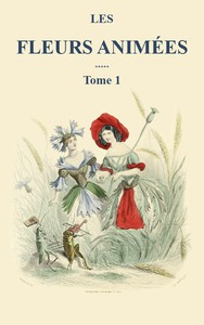 Les fleurs animées - Tome 1 by J. J. Grandville