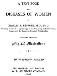 A Text-book of Diseases of Women by Charles B. Penrose