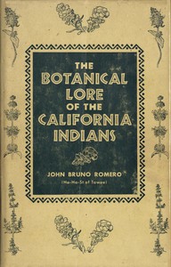 The Botanical Lore of the California Indians by John Bruno Romero