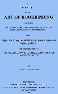 A Manual of the Art of Bookbinding by James B. Nicholson