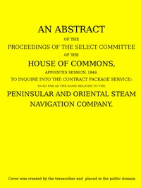 An Abstract of the Proceedings of the Select Committee of the House of Commons,