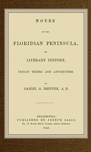 Notes on the Floridian Peninsula; Its Literary History, Indian Tribes and