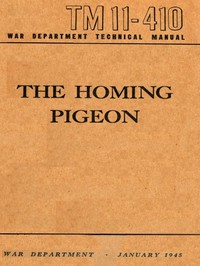 The Homing Pigeon by United States. Army. Signal Corps et al.