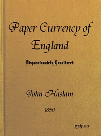 The Paper Currency of England Dispassionately Considered by John Haslam