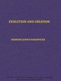 Evolution and creation by Herbert Junius Hardwicke