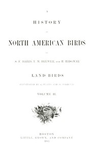 A History of North American Birds; Land Birds; Vol. 2 of 3 by Baird et al.