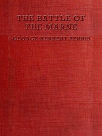 The Battle of the Marne by G. H. Perris