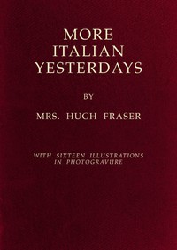 More Italian Yesterdays by Mrs. Hugh Fraser