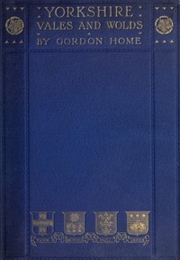 Yorkshire Vales and Wolds by Gordon Home