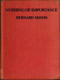 Nothing of Importance by Bernard Adams