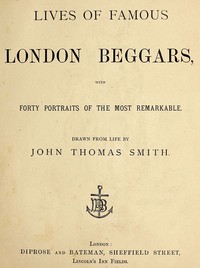 Lives of Famous London Beggars by John Thomas Smith