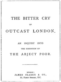 The Bitter Cry of Outcast London by Andrew Mearns and William C. Preston