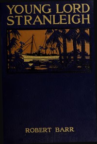 Young Lord Stranleigh: A Novel by Robert Barr