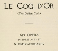 Le Coq d'Or (The Golden Cock): An Opera in Three Acts by Nikolay Rimsky-Korsakov et al.