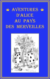 Aventures d'Alice au pays des merveilles by Lewis Carroll