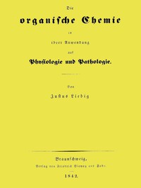 Die organische Chemie in ihrer Anwendung auf Physiologie und Pathologie by Liebig