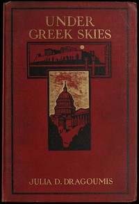 Under Greek Skies by Ioulia D. Dragoume