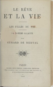 Le rêve et la vie - Les filles du feu - La bohème galante by Gérard de Nerval