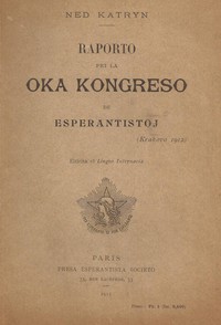 Raporto pri la oka kongreso de esperantistoj (Krakovo 1912) by Ned Katryn