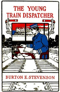 The Young Train Dispatcher by Burton Egbert Stevenson