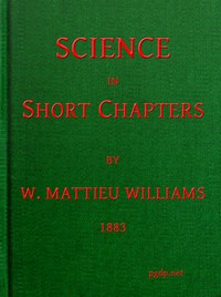 Science in Short Chapters by W. Mattieu Williams