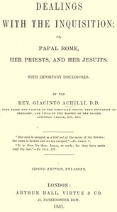 Dealings with the Inquisition; Or, Papal Rome, Her Priests, and Her Jesuits