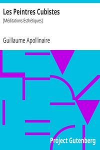 Les Peintres Cubistes: [Méditations Esthétiques] by Guillaume Apollinaire