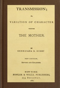 Transmission; or, Variation of Character Through the Mother by Kirby