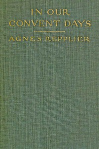 In Our Convent Days by Agnes Repplier