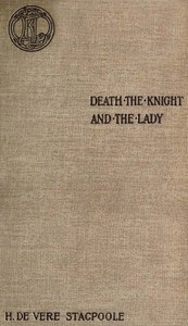 Death, the Knight, and the Lady: A Ghost Story by H. De Vere Stacpoole