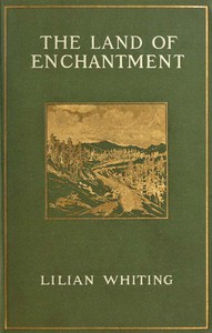 The Land of Enchantment: From Pike's Peak to the Pacific by Lilian Whiting