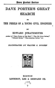 Dave Porter's Great Search; Or, The Perils of a Young Civil Engineer by Stratemeyer