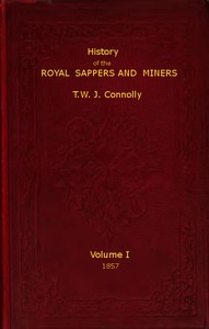 History of the Royal Sappers and Miners, Volume 1 (of 2) by T. W. J. Connolly