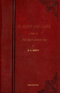 To Herat and Cabul: A Story of the First Afghan War by G. A. Henty