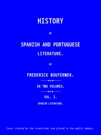 History of Spanish and Portuguese Literature (Vol 1 of 2) by Friedrich Bouterwek